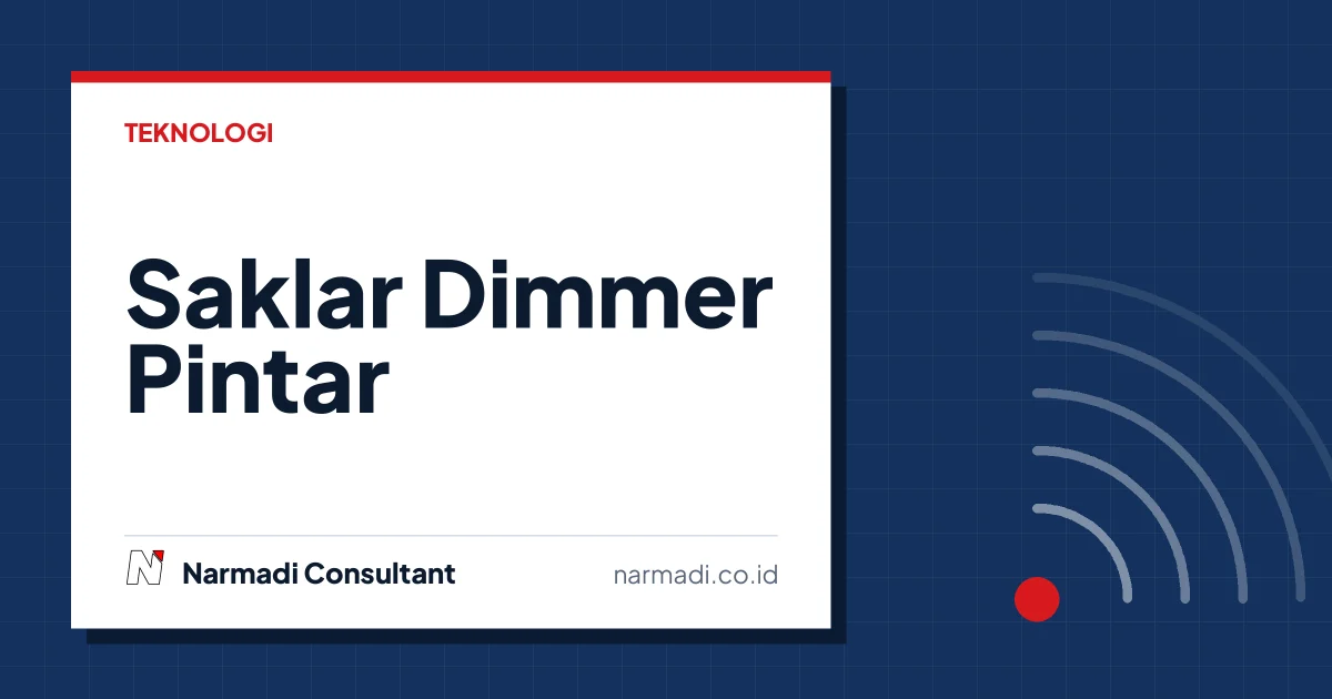Tips Memilih Saklar Dimmer Pintar yang Benar agar Tidak kecewa