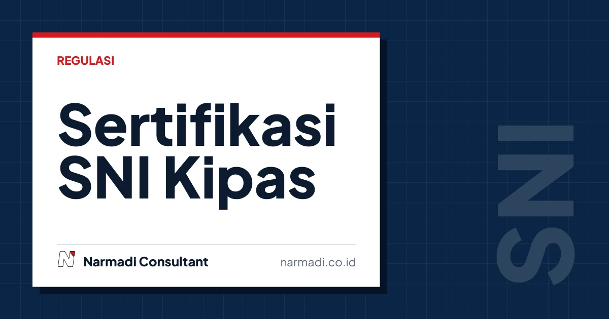 Panduan Lengkap Sertifikasi SNI Kipas Angin Listrik