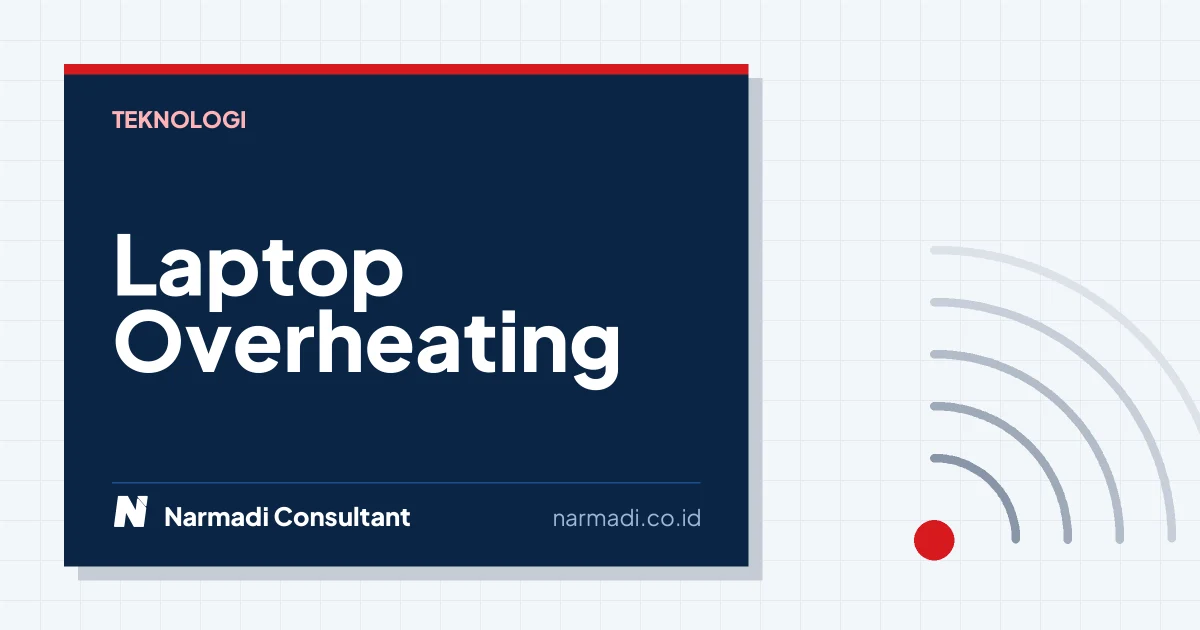 7 Langkah Mengatasi Laptop Overheating