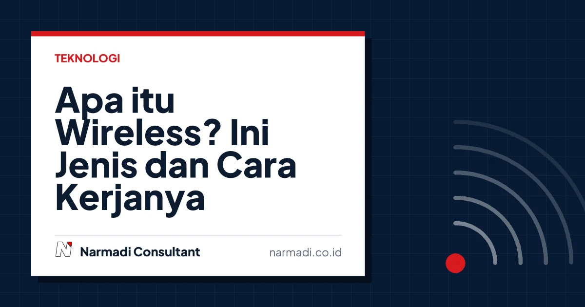 Apa itu Wireless? Ini Jenis dan Cara Kerjanya
