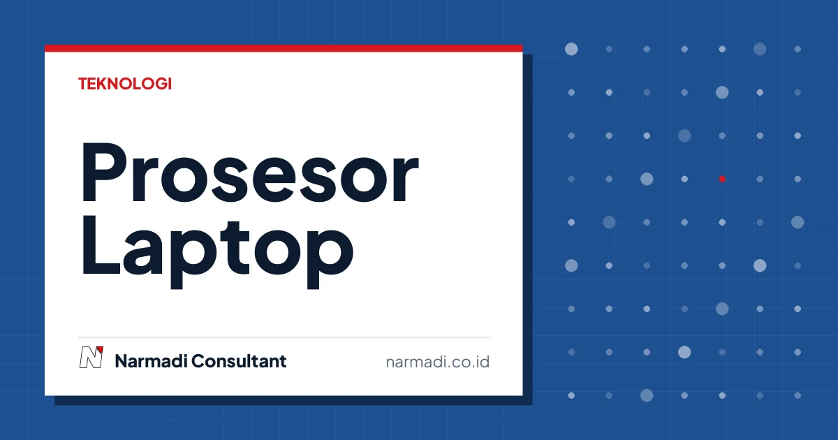 Tips Memilih Prosesor Laptop yang Tepat