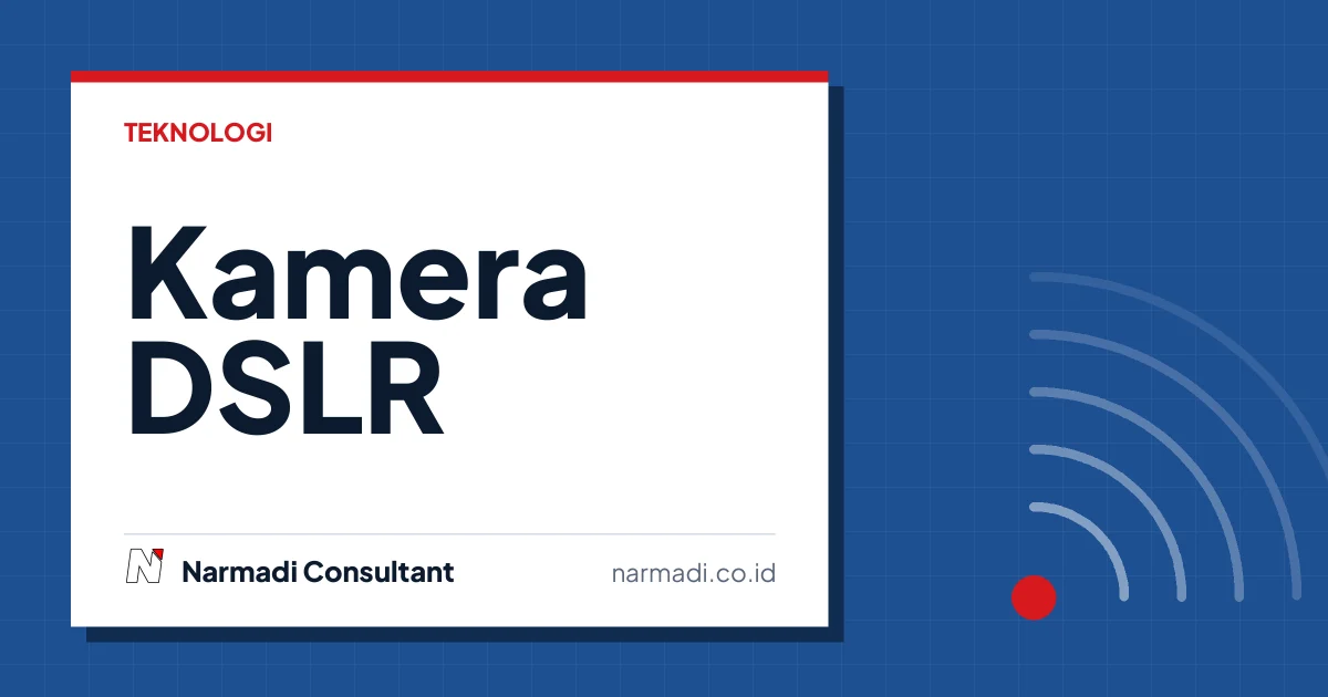 Panduan Kamera DSLR untuk Pemula: Pilihan, Fitur, dan Cara Menggunakannya