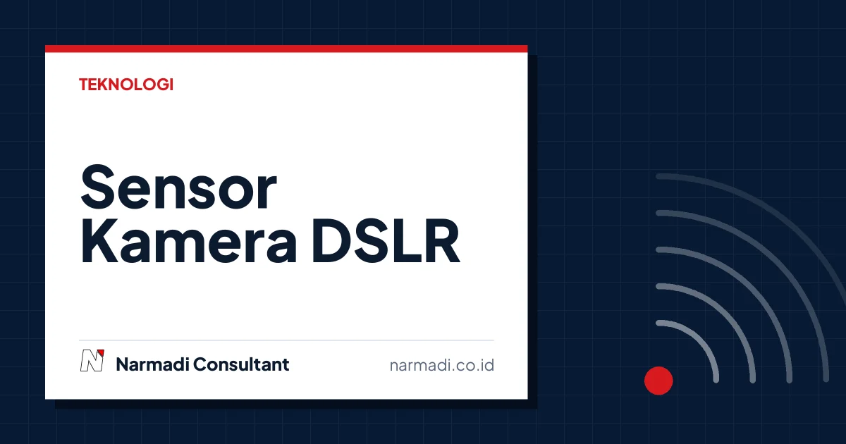 Apa itu Sensor Kamera DSLR? ini Fungsi, Jenis, dan Pengaruhnya pada Kualitas Foto