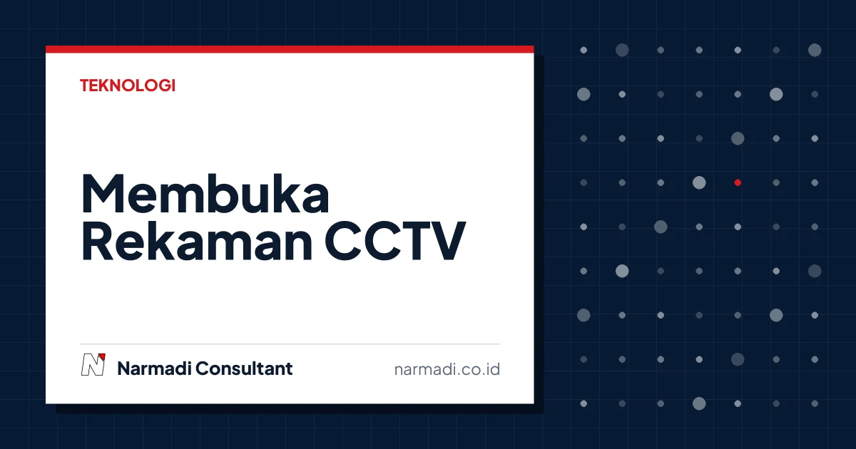 Cara Membuka Rekaman CCTV: Panduan Lengkap untuk Pemula