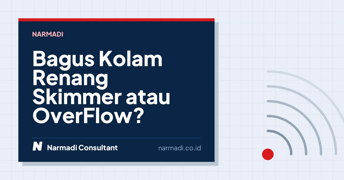 Bagus Kolam Renang Skimmer atau OverFlow?