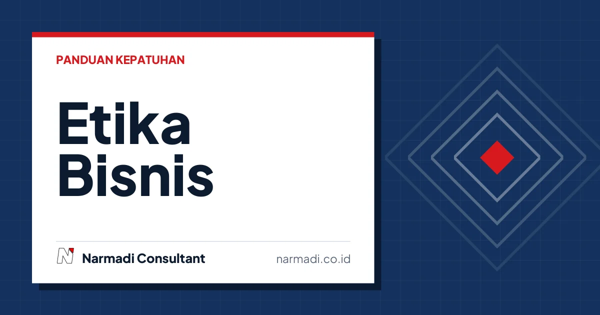Etika Bisnis: Pengertian, Manfaat, Prinsip, dan Contoh Penerapan