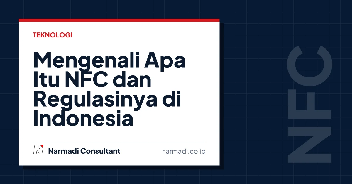 Mengenali Apa Itu NFC dan Regulasinya di Indonesia