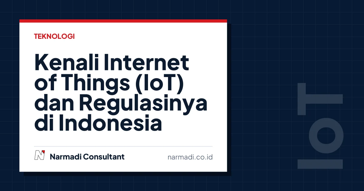 Kenali Internet of Things (IoT) dan Regulasinya di Indonesia