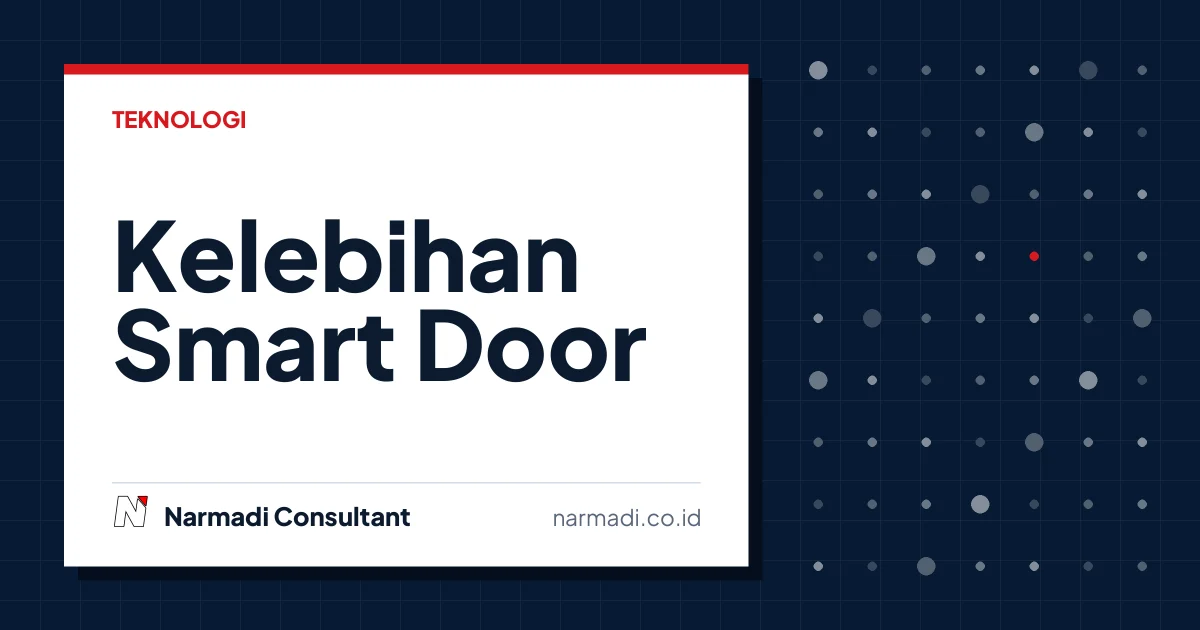Kelebihan Smart Door Lock: Keamanan Modern untuk Rumah Anda