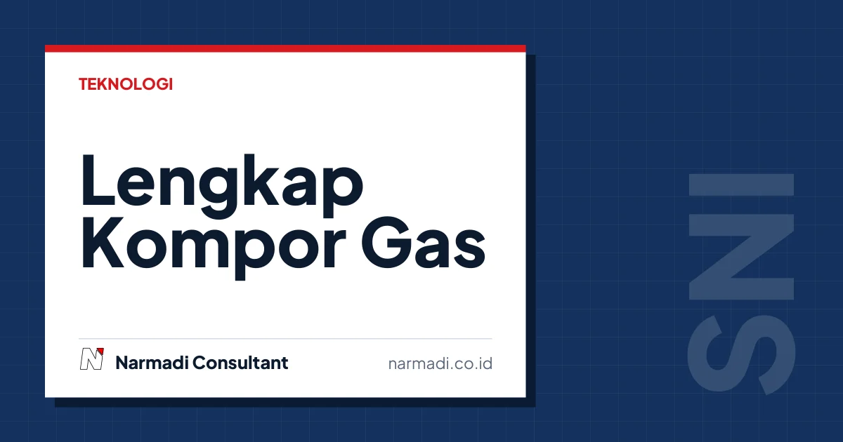 Panduan Lengkap Kompor Gas: Jenis, Tips Memilih, dan Regulasi SNI